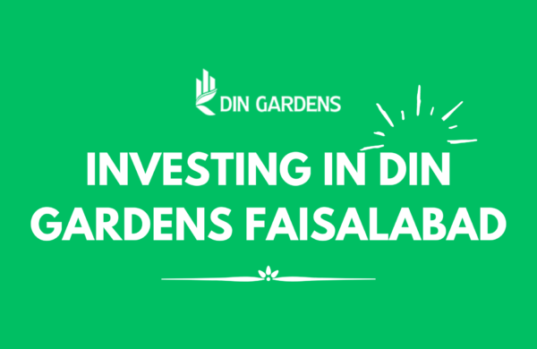 Investing in Din Gardens Faisalabad